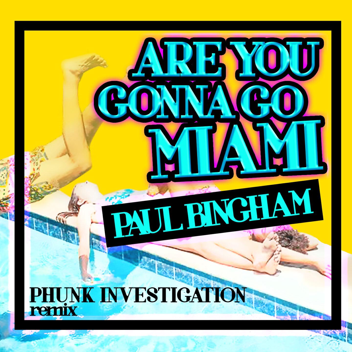 Paul Bingham - Are You Gonna Go Miami