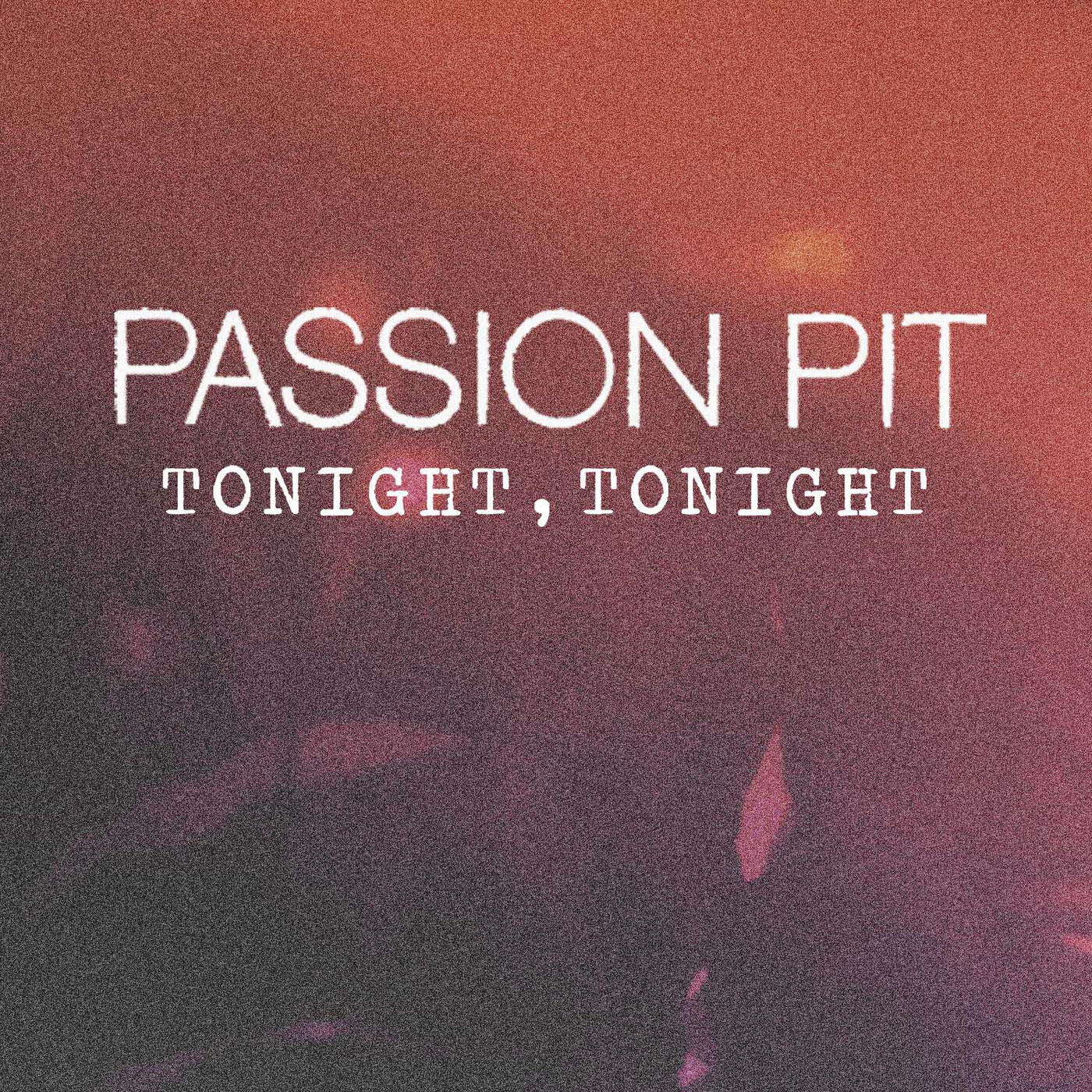 Passion Pit - Tonight, Tonight