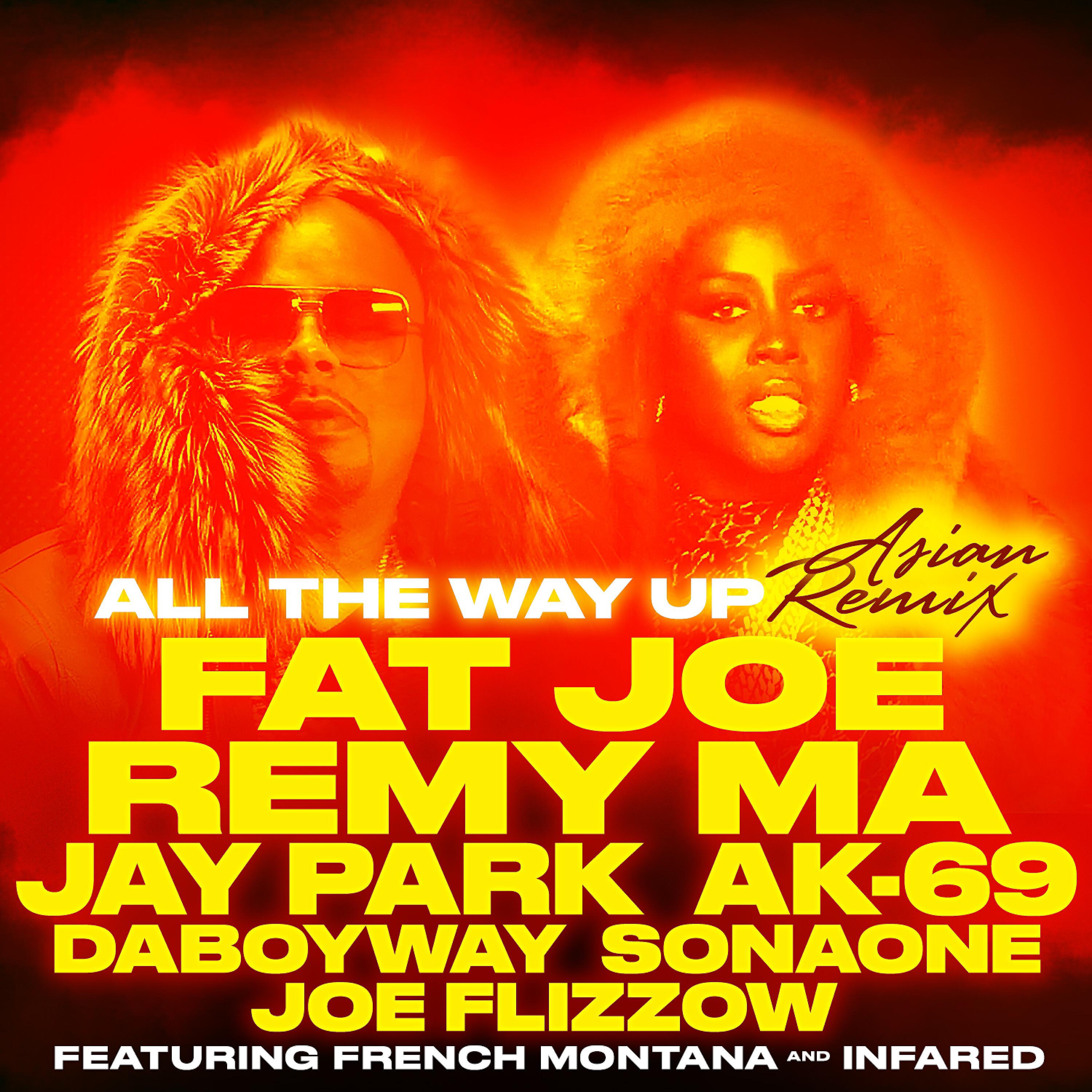 Fat Joe - All The Way Up (feat. Jay Park, AK-69, DaboyWay, SonaOne & Joe Flizzow)