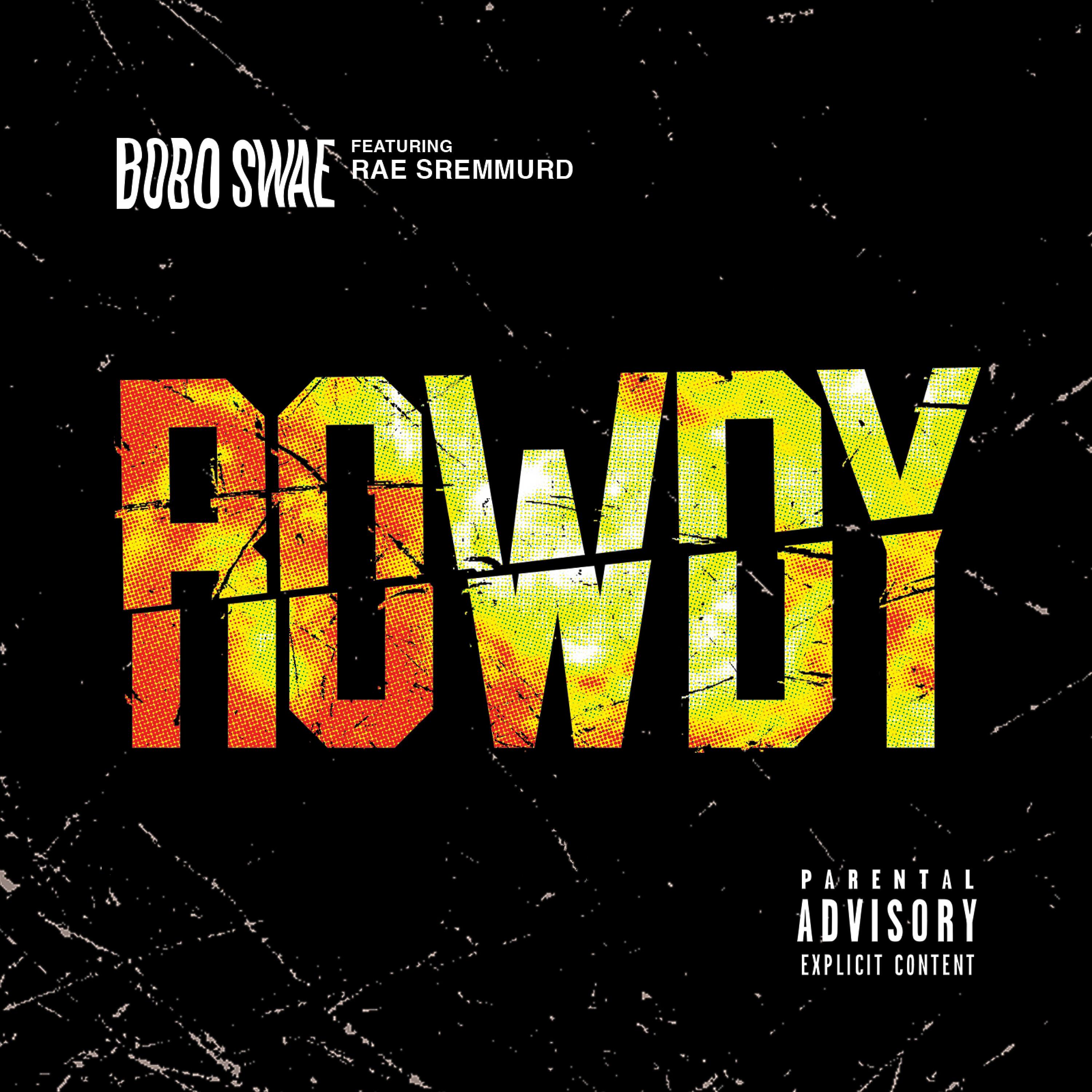 Bobo Swae - Rowdy (feat. Rae Sremmurd)