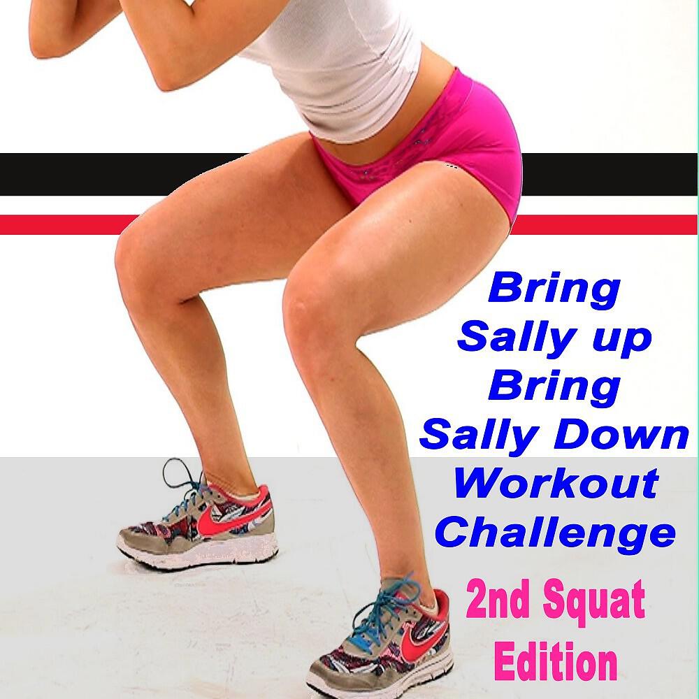 DJ Mix - Bring Sally up Bring Sally Down Challenge 2nd Squat Workout Mix (Continuous DJ Mix)