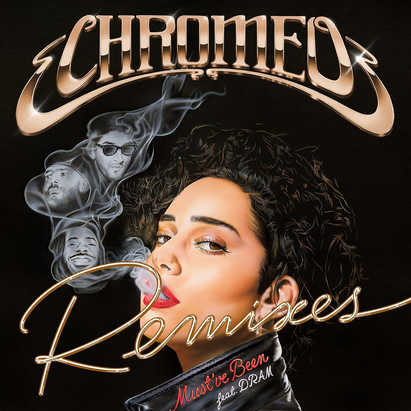 Chromeo - Must've Been (feat. DRAM) [CID Remix]