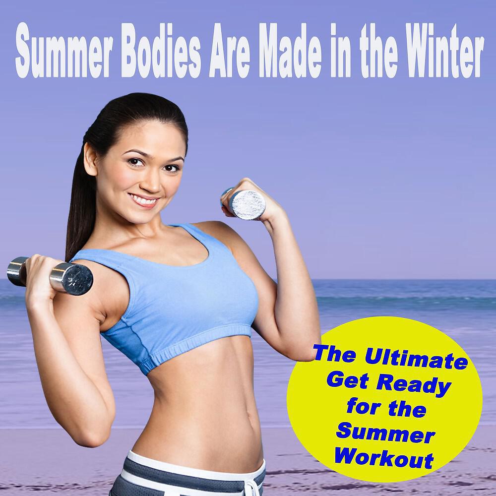 DJ Mix - Summer Bodies Are Made in the Winter Workout (Continuous DJ Mix)