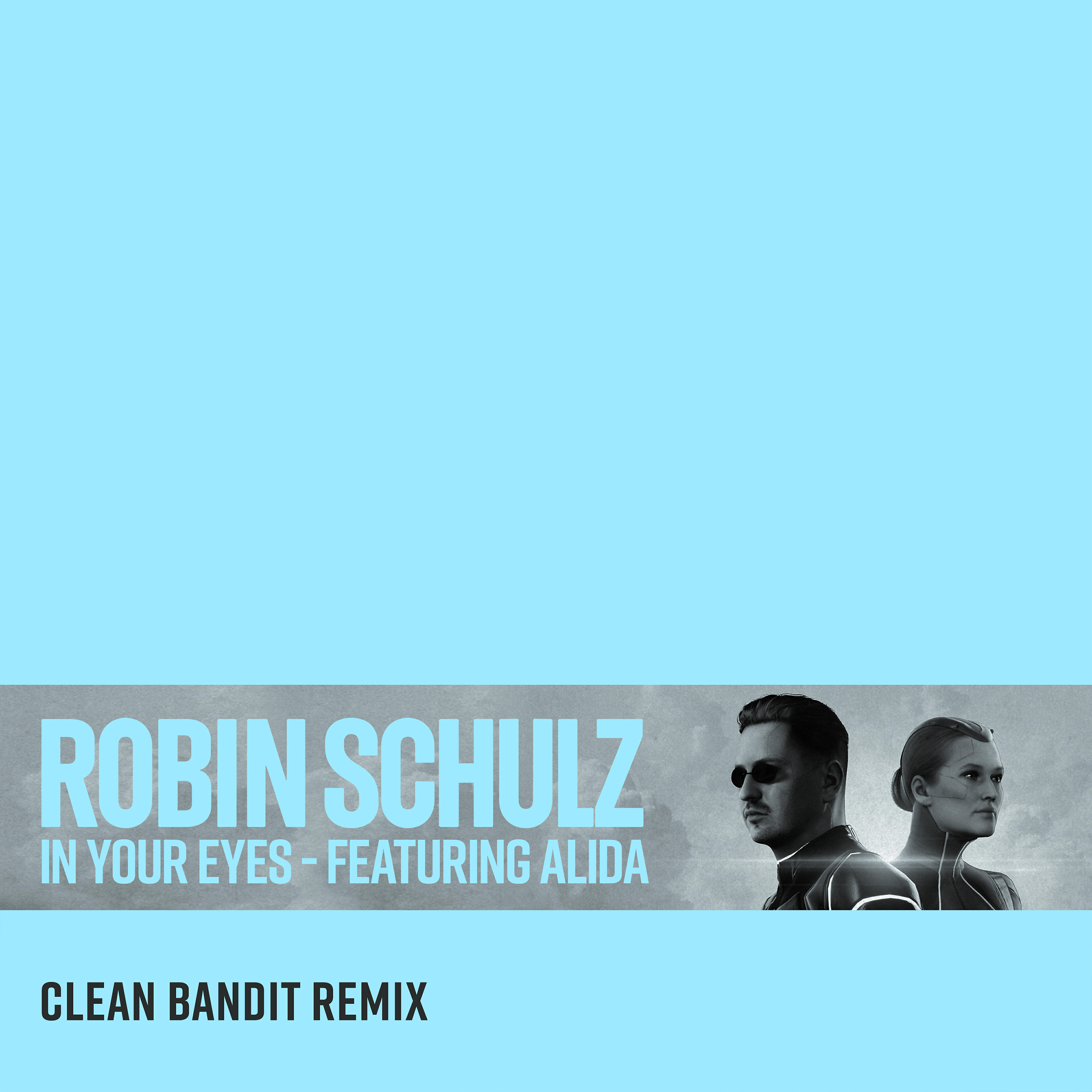 Robin Schulz - In Your Eyes (feat. Alida) [Clean Bandit Remix]
