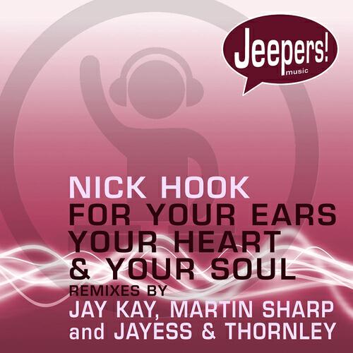Nick Hook - For Your Ears, Your Heart and Your Soul (Jayess & Thornley Remix)