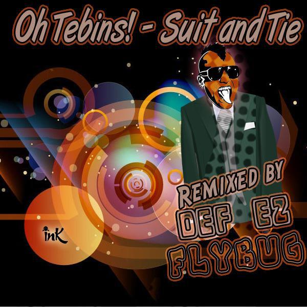Oh Tebins! - Suit And Tie (Def[ez] Remix)