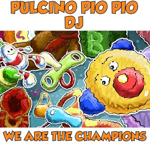 Pulcino Pio Pio DJ - We Are the Champions (Pulcino version)