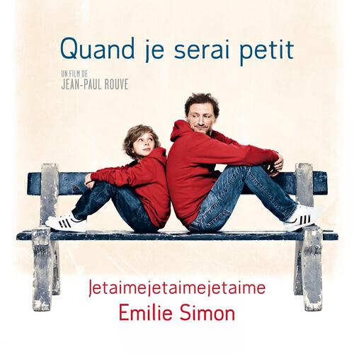 Emilie Simon - Jetaimejetaimejetaime (Bande Originale du film ''Quand je serai petit'')