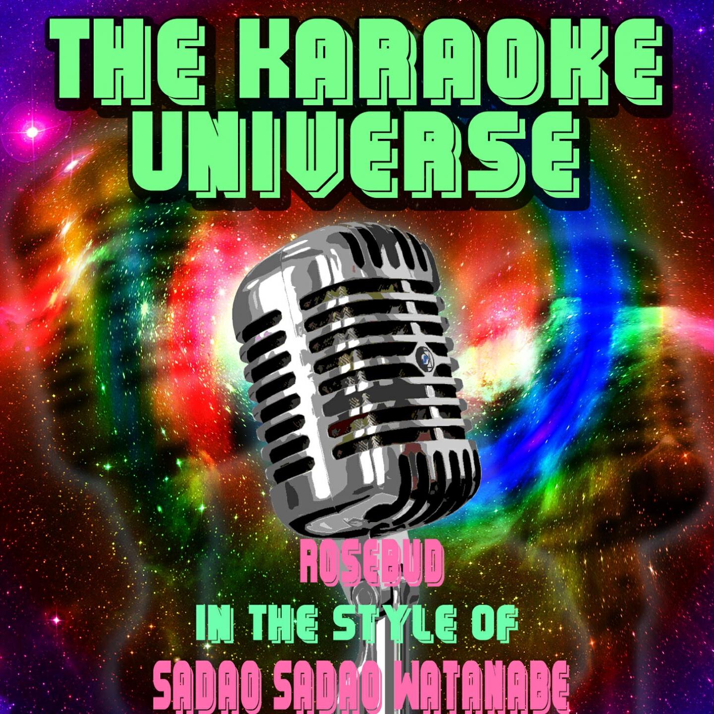 The Karaoke Universe - Rosebud (Karaoke Version) [in the Style of Sadao Sadao Watanabe]
