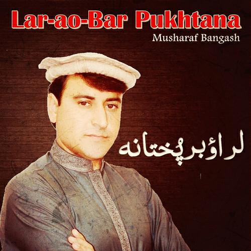 Musharaf Bangash - Lar-Ao-Bar Pukhtana