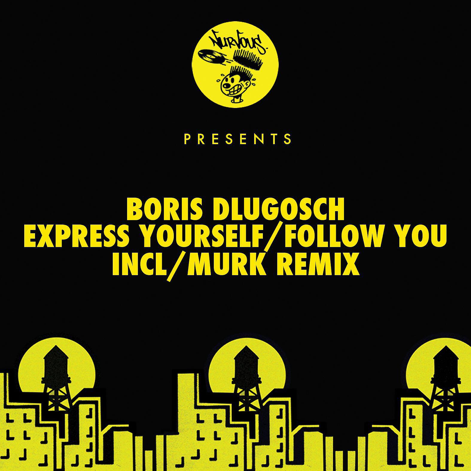 Boris Dlugosch - Express Yourself (Murk Crispy Mix)