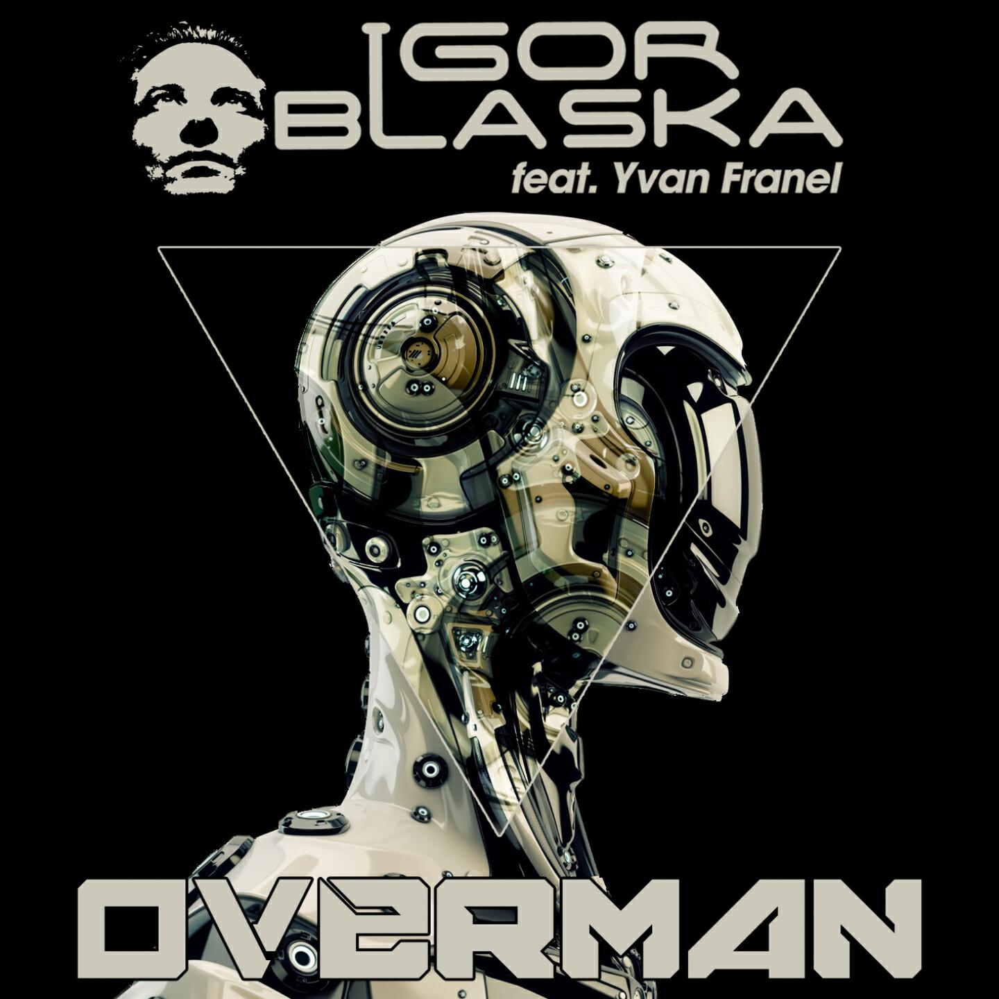 Igor Blaska - Overman (Extended Mix)