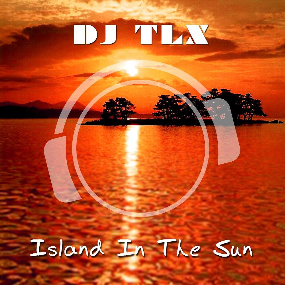 DJ TLX - Island in the Sun (Die Hoerer machen Dub Mix)