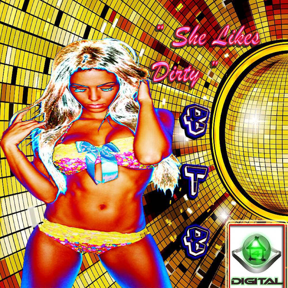 B.T.B. - She Likes Dirty (Original Mix)