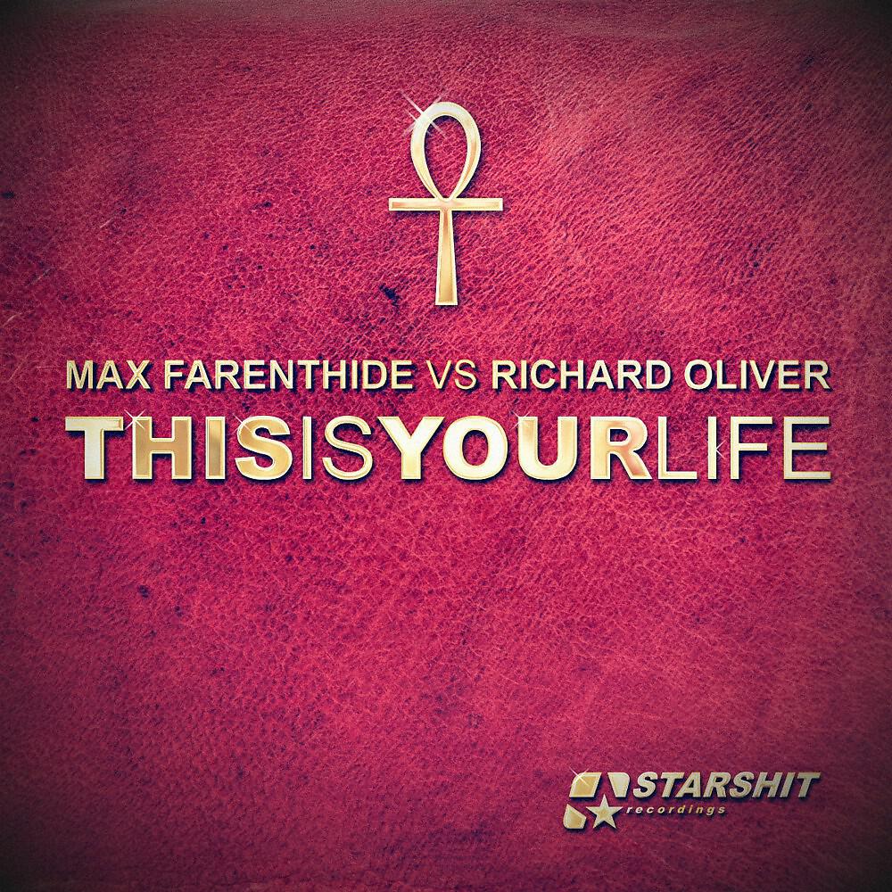 Max Farenthide vs. Richard Oliver - This Is Your Life (Extended Mix)