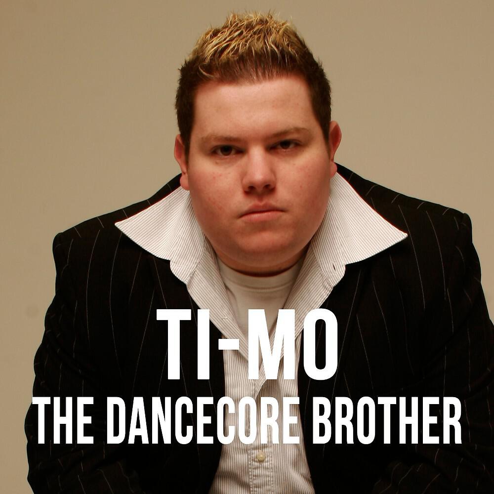 Ti-Mo - The Dancecore Brother (Club Mix)