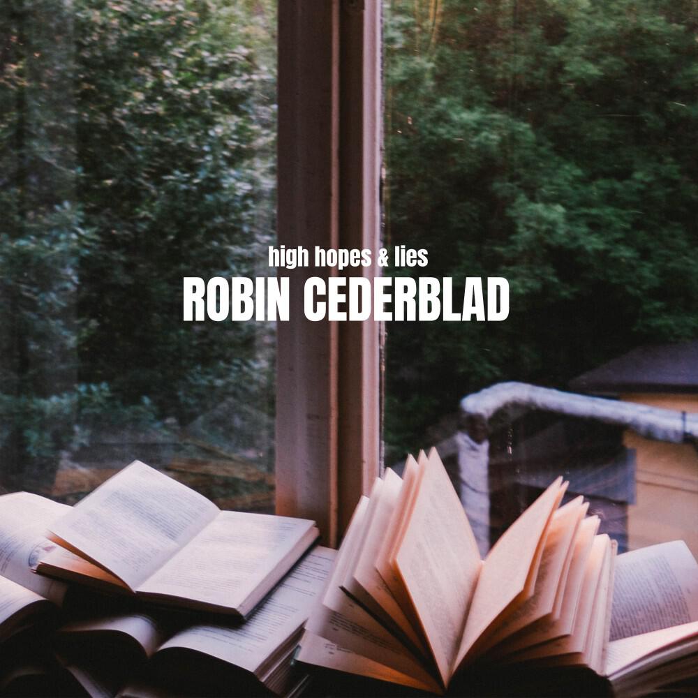 Robin Cederblad - High Hopes & Lies (Original Version)