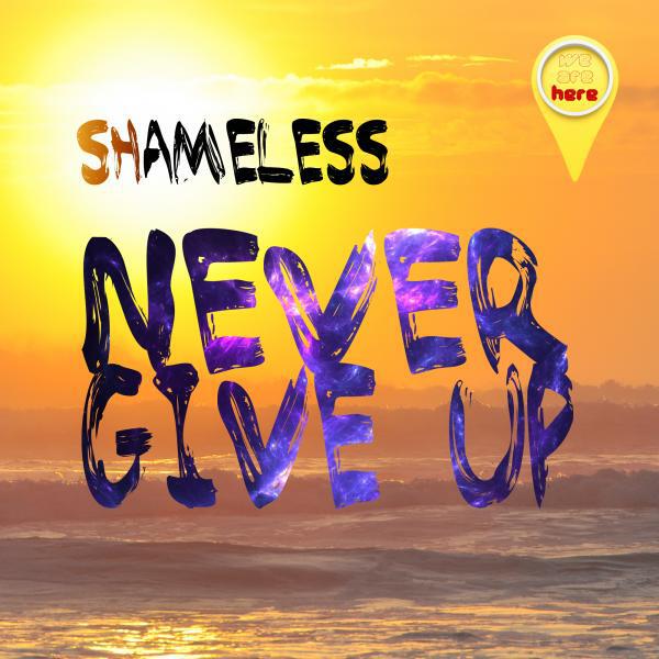 Shameless - Never Give Up (Original Mix)