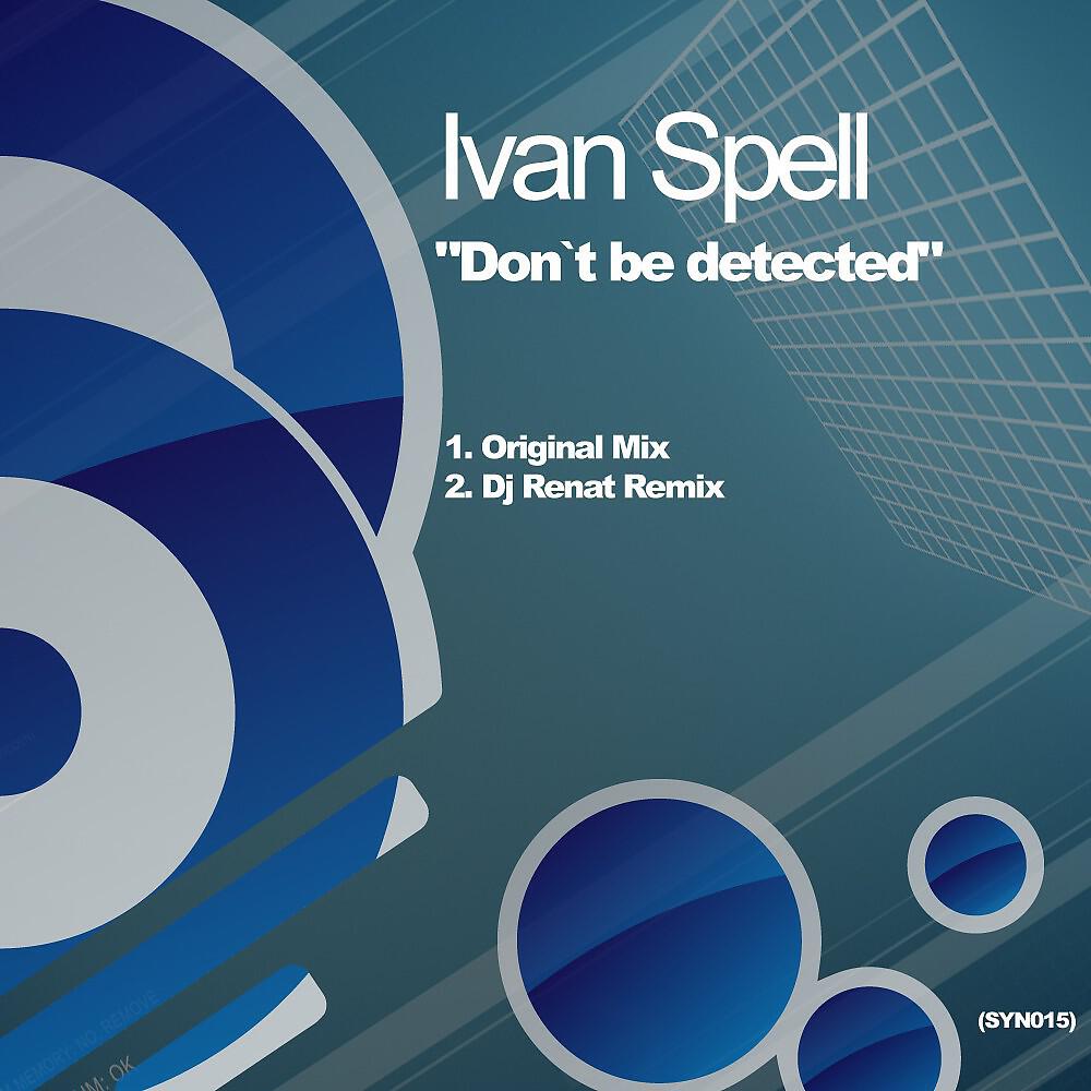 Ivan Spell - Don't Be Detected (Original Mix)