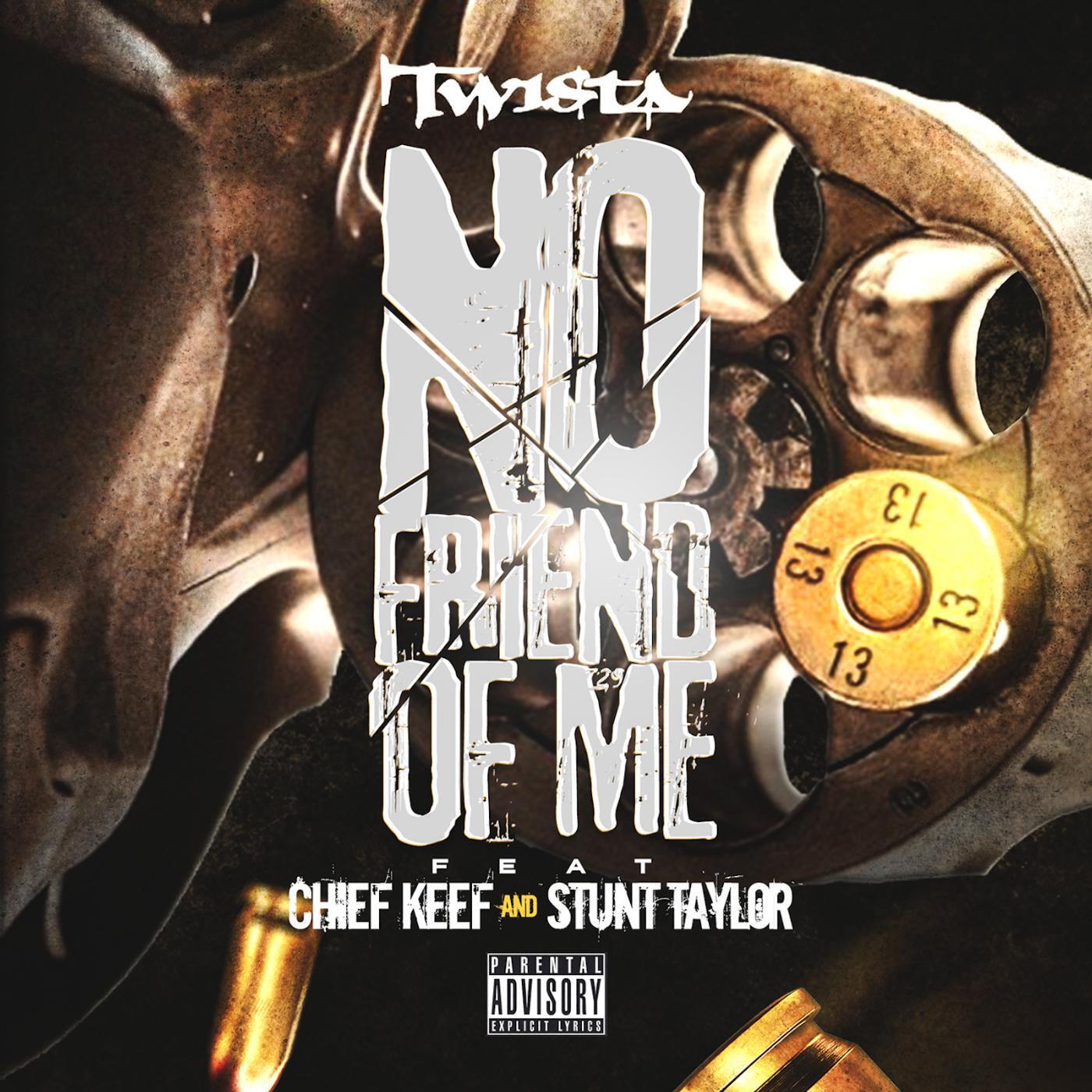 Twista - No Friend of Me (feat. Chief Keef & Stunt Taylor)