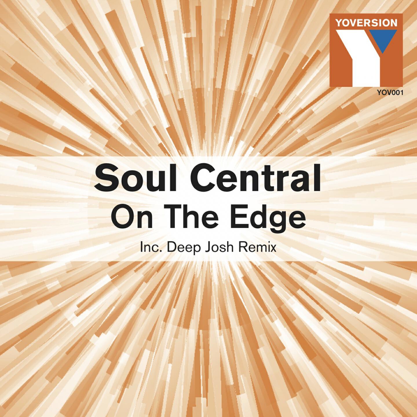 SOUL CENTRAL - On the Edge (Deep Josh Remix)