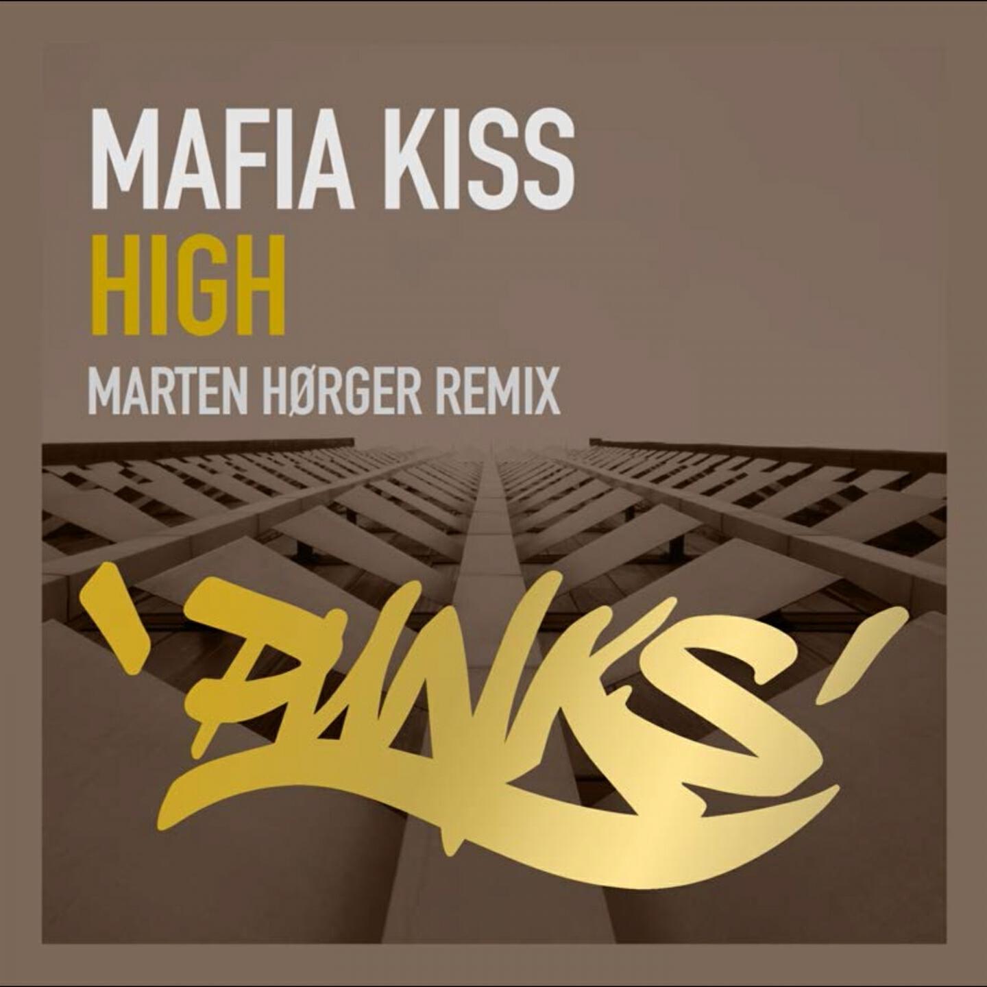 Mafia Kiss - High (Marten Hørger Remix)