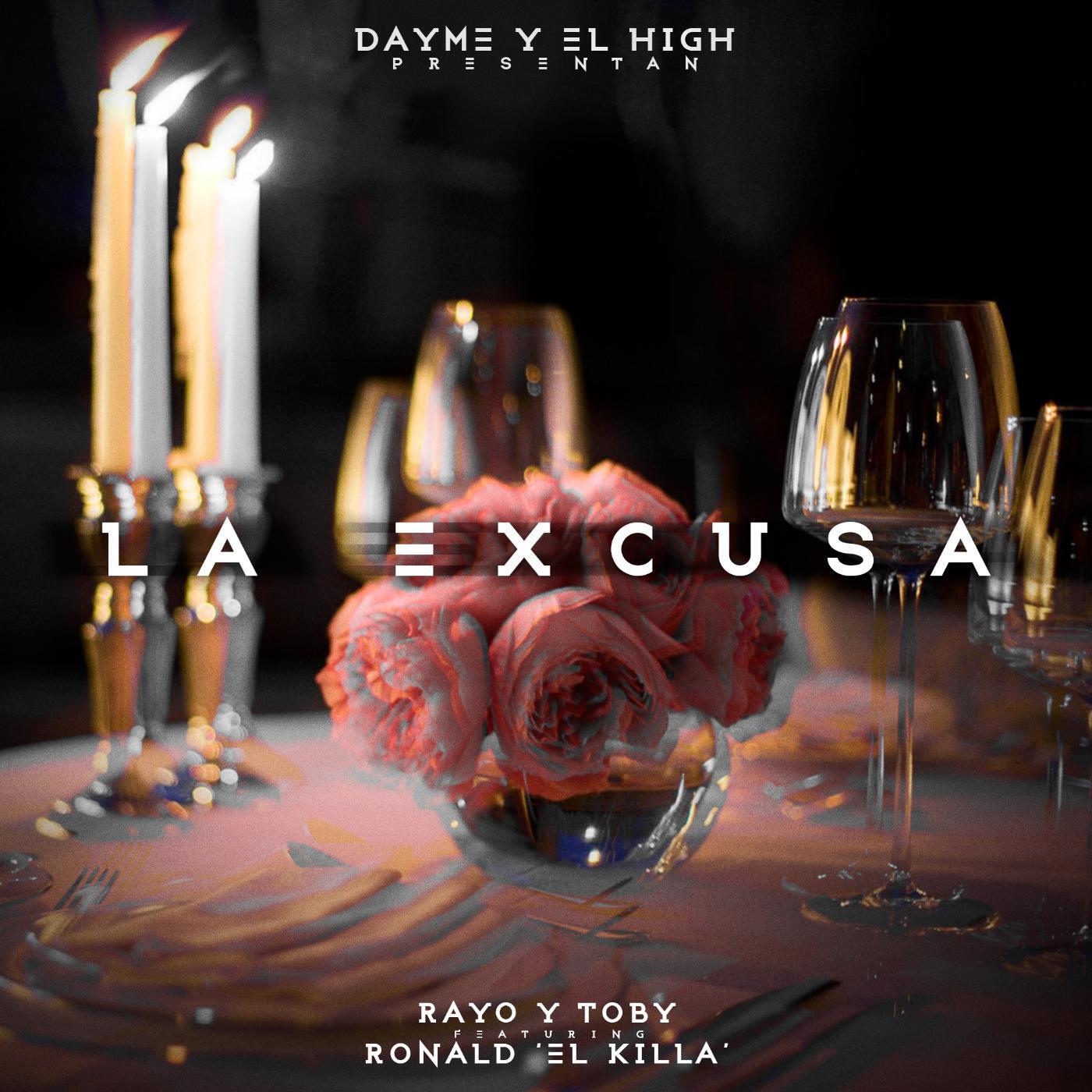 Dayme y El High - La Excusa (feat. Ronald El Killa & Rayo y Toby)