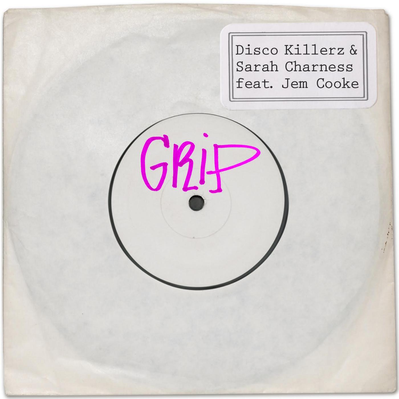 Disco Killerz & Sarah Charness - Grip (feat. Jem Cooke)