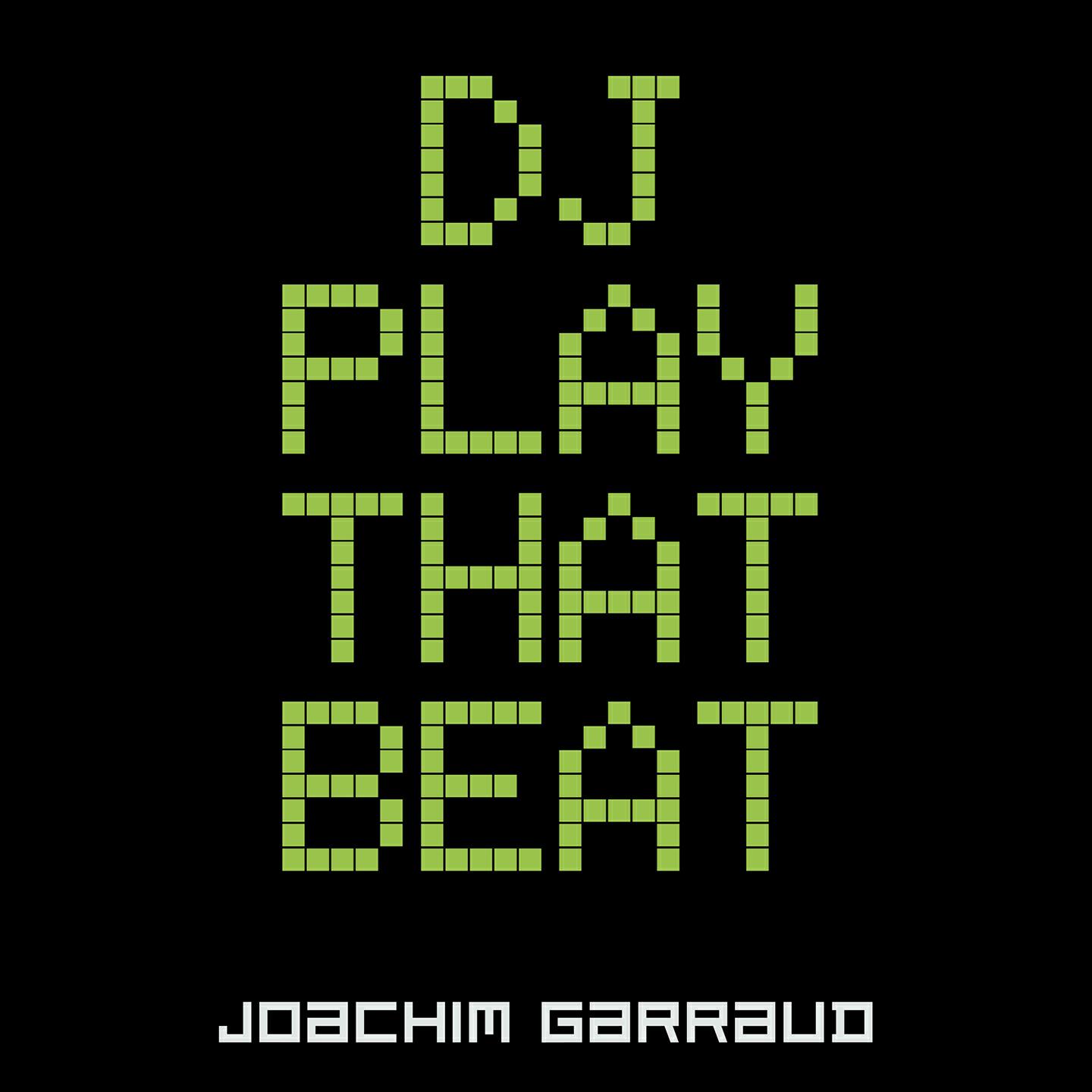 Joachim Garraud - DJ Play That Beat (Bart Daan Remix)