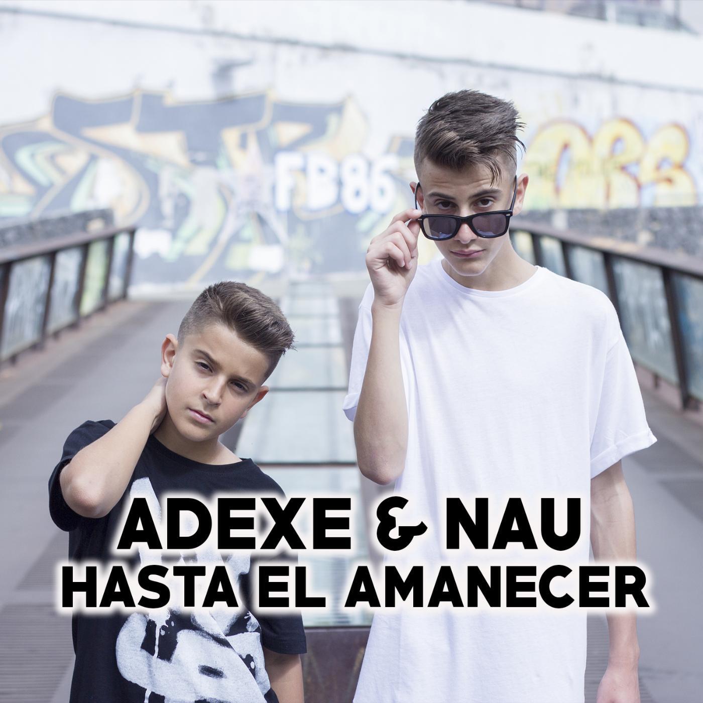 Adexe & Nau - Hasta el Amanecer