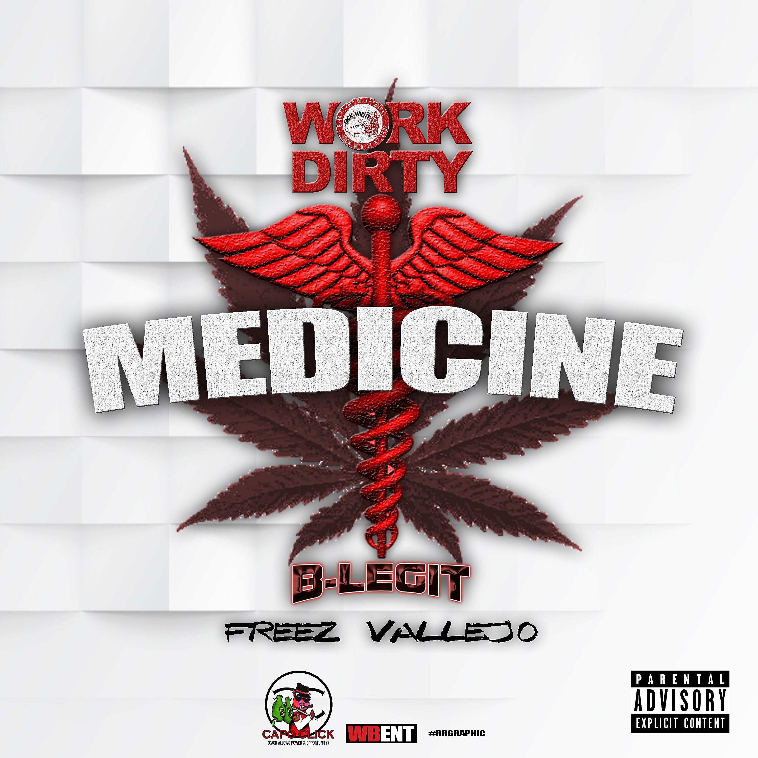 Work Dirty - Medicine (feat. B-Legit & Freez Vallejo)