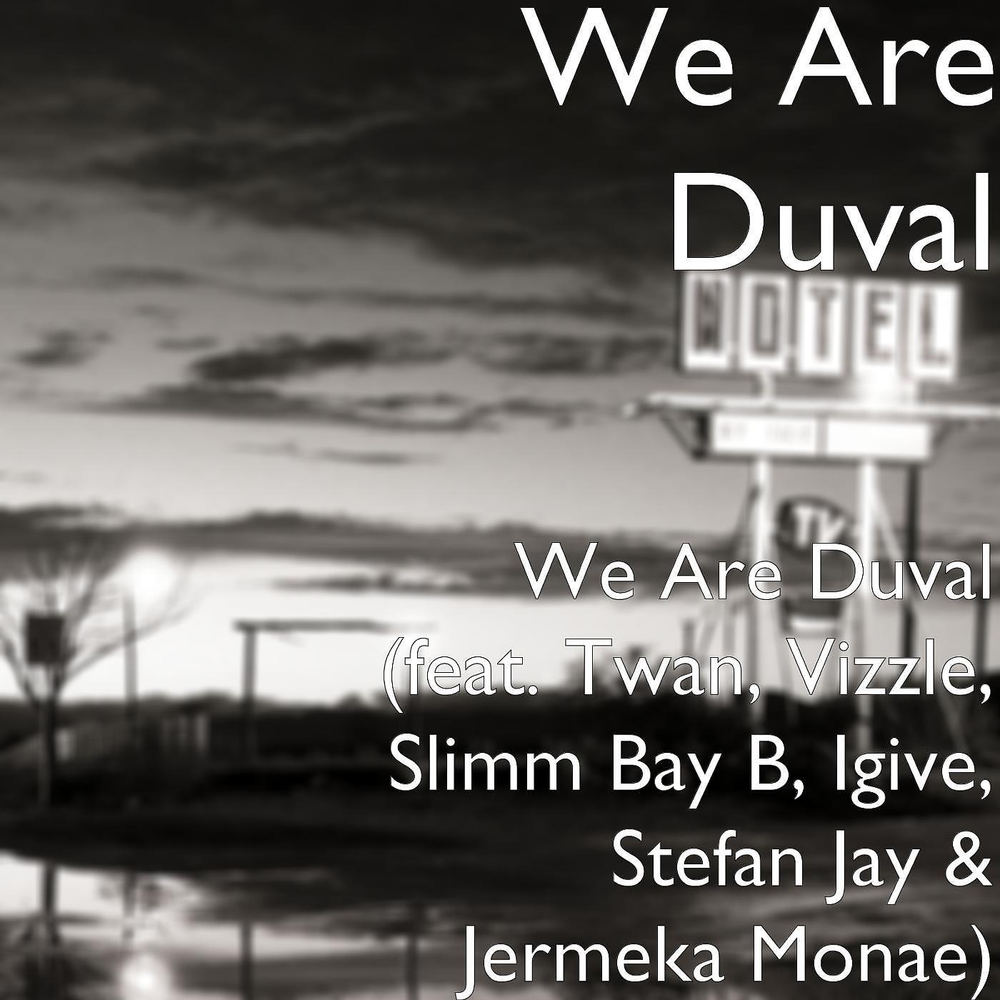 We Are Duval - We Are Duval (feat. Twan, Vizzle, Slimm Bay B, Igive, Stefan Jay & Jermeka Monae)