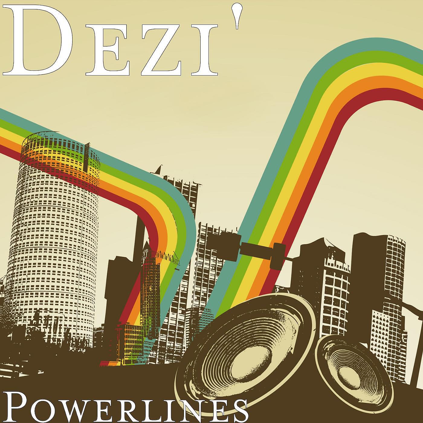Dezi' - Powerlines