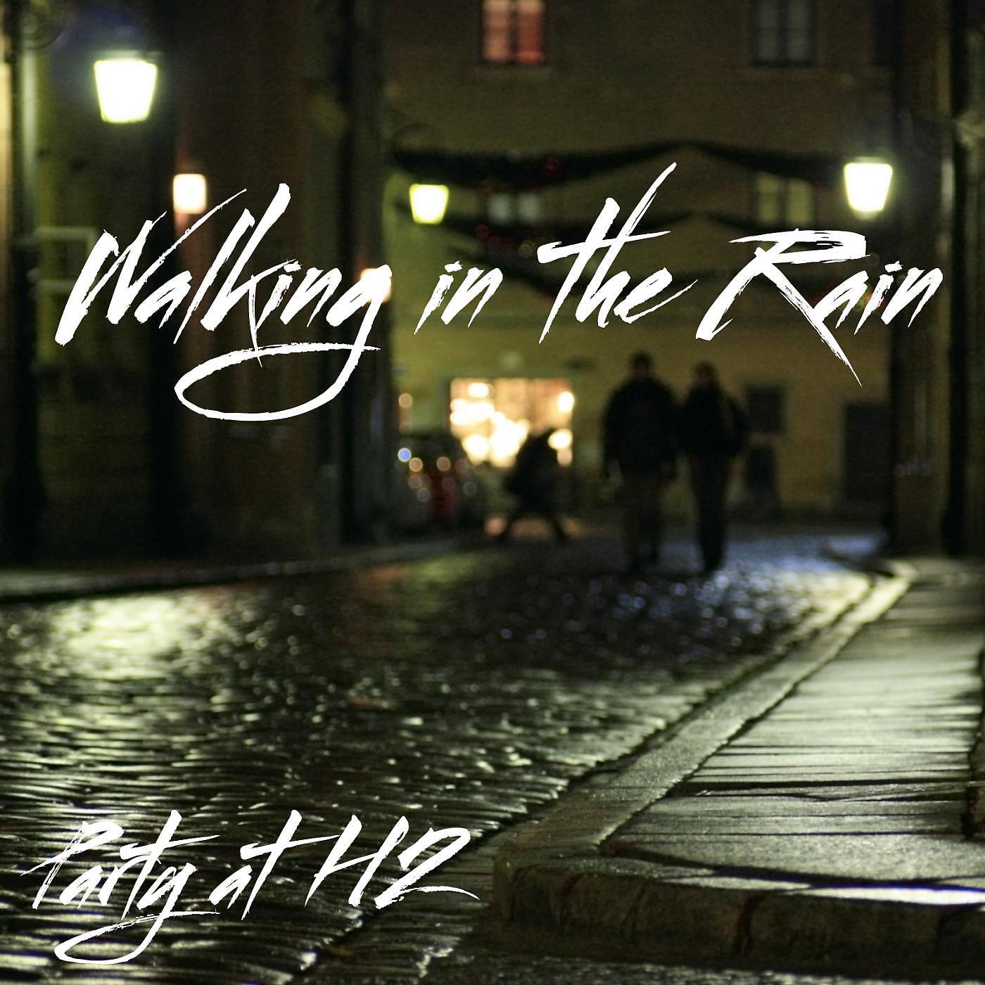 Party at H2 - Walking in the Rain