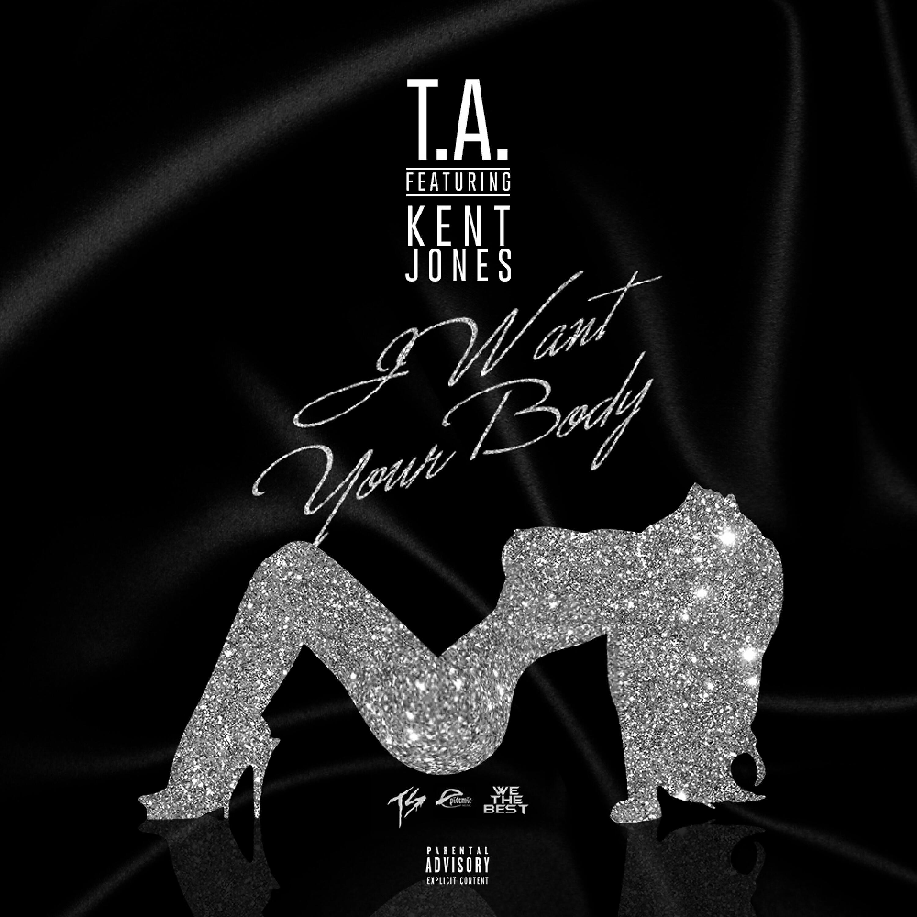 T.A. - I Want Your Body (feat. Kent Jones)