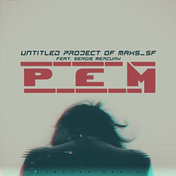Untitled Project Of Maks_SF - P.E.M. (feat. Sergie Mercury)