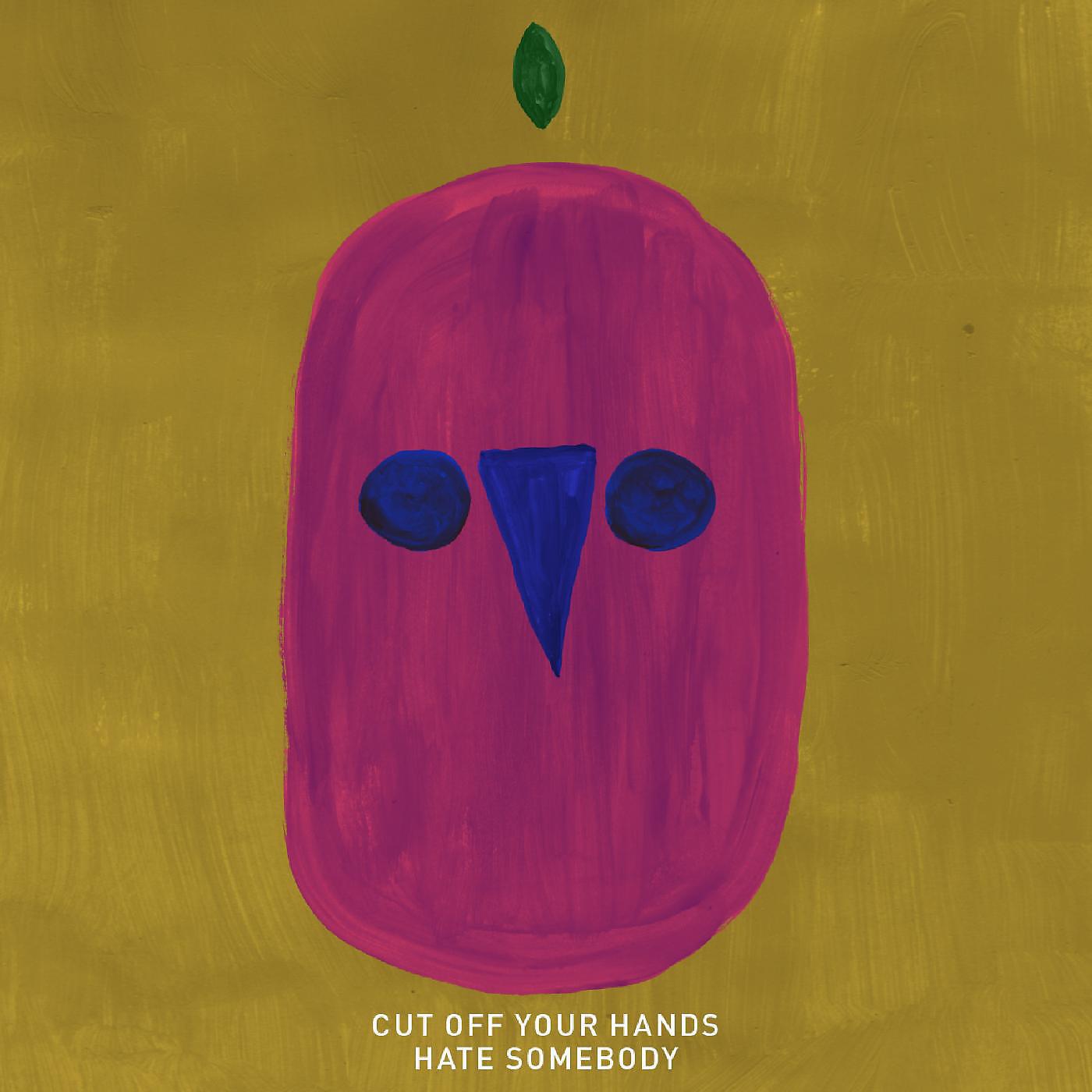 Cut Off Your Hands - Hate Somebody