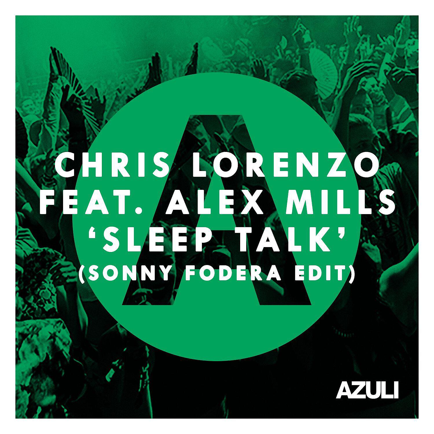 Chris Lorenzo - Sleep Talk (feat. Alex Mills) [Sonny Fodera Edit]
