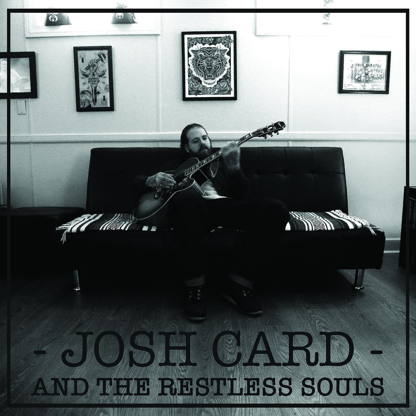 Josh Card and the Restless Souls - Go on and Get Gone