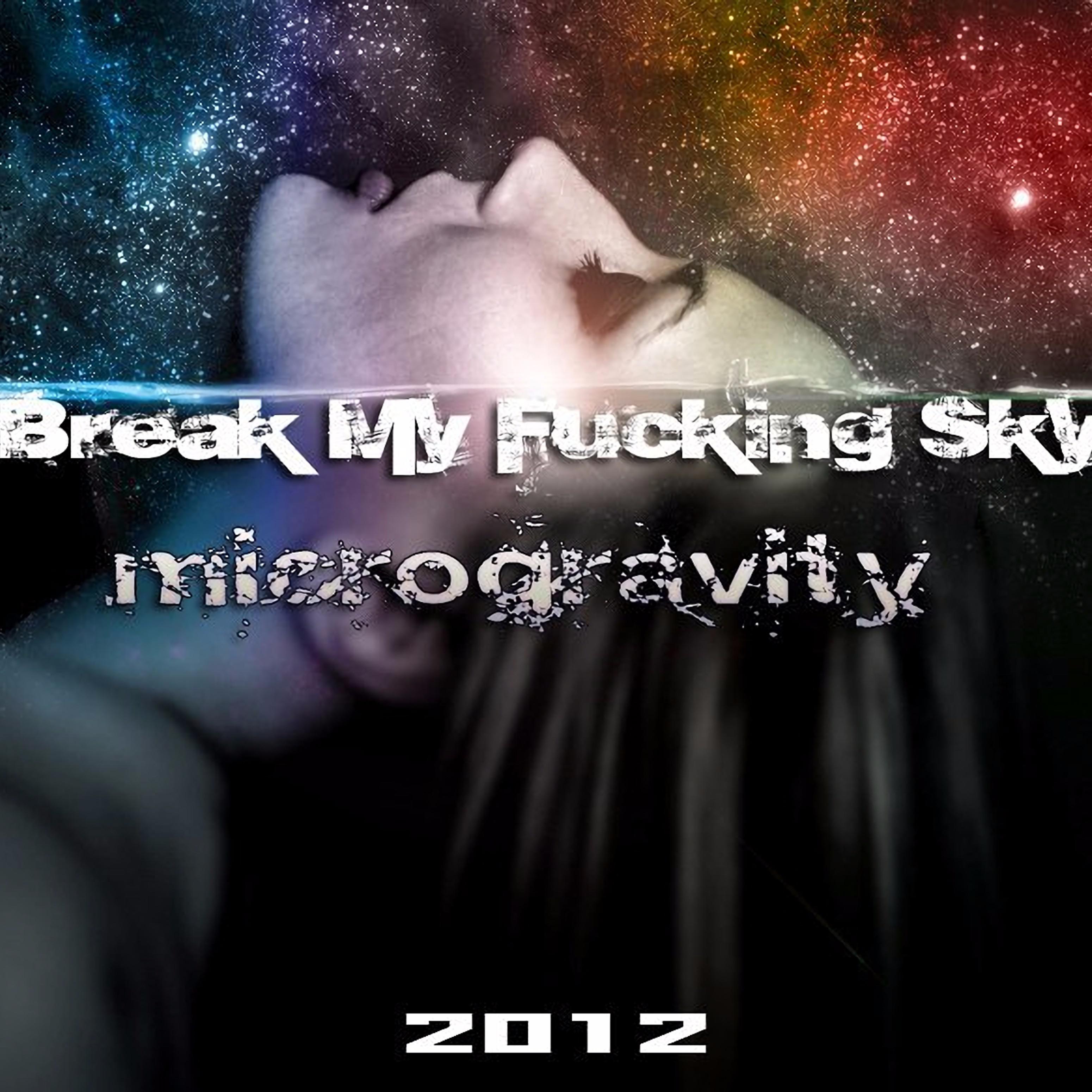 Break My Fucking Sky - Alarmy