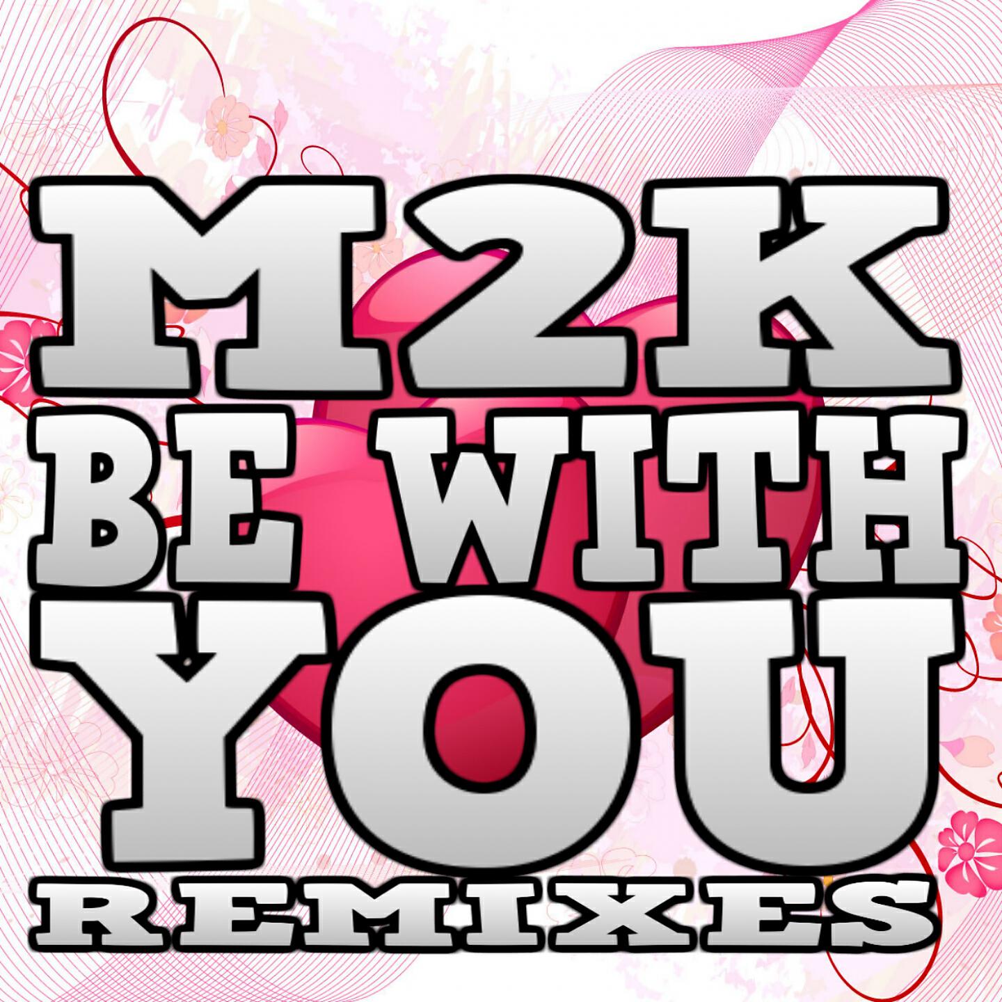 M2K - Be with You (Matt Crazy Remix)