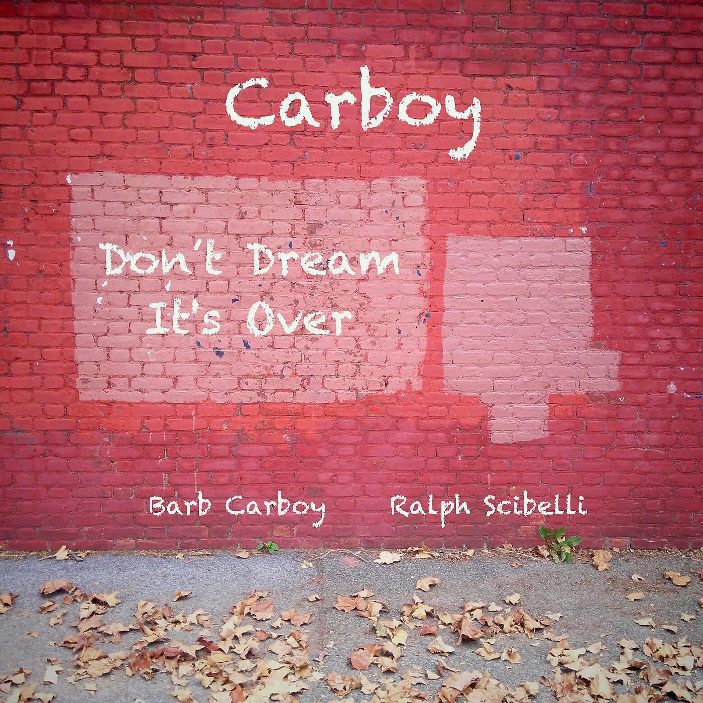 Carboy - Don't Dream It's over (feat. Barb Carboy & Ralph Scibelli)