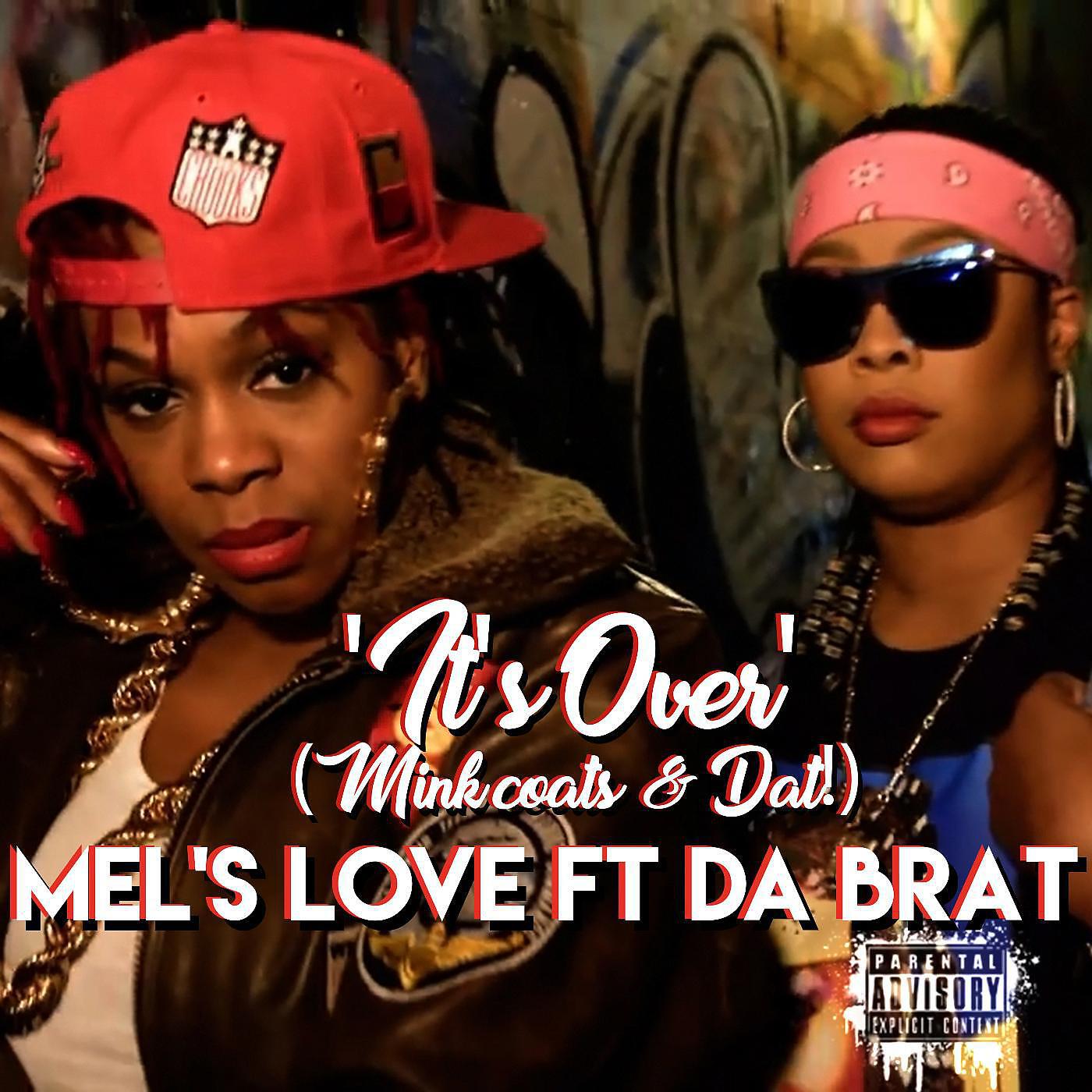 Mel's Love - It's over (Mink Coats & Dat!) [feat. da Brat]