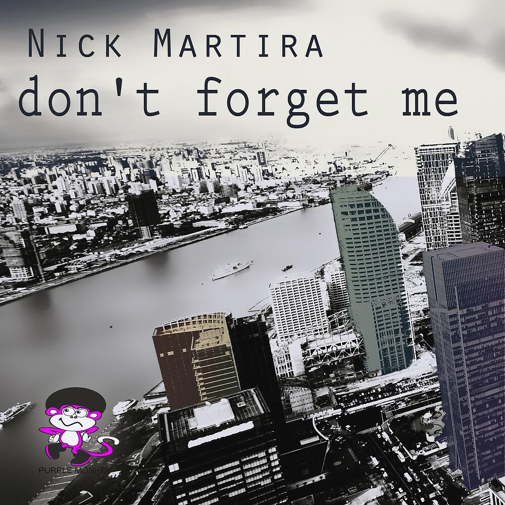 Nick Martira - Don't Forget Me (Nck Mix)