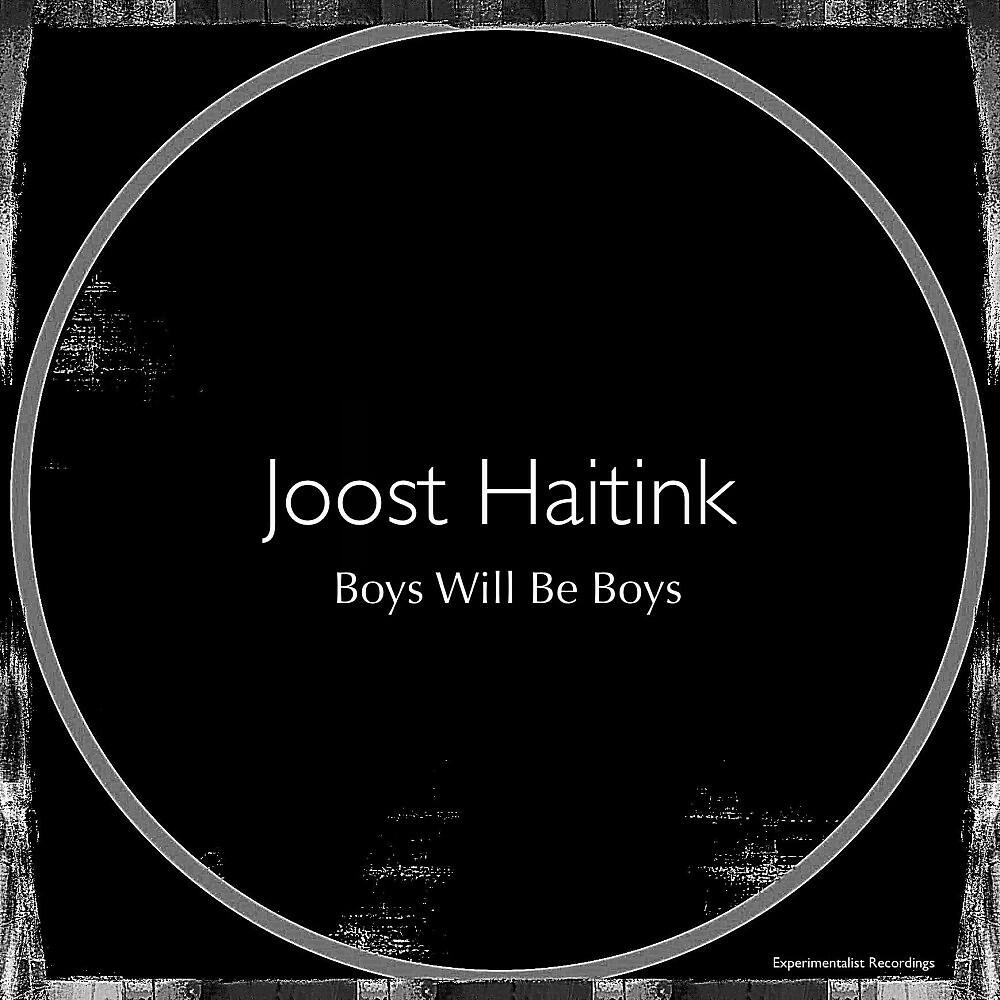 Joost Haitink - Boys Will Be Boys