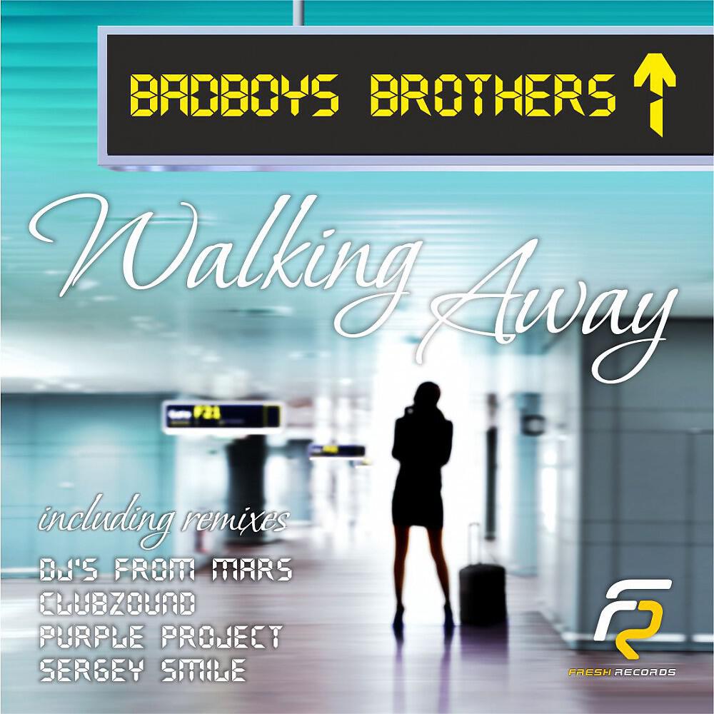 Badboys Brothers - Walking Away (DJ's From Mars Radio Edit)