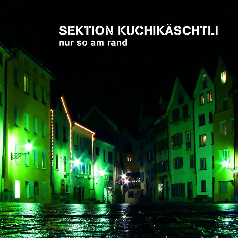 Sektion Kuchikäschtli - Stell dr vor (Remastered)