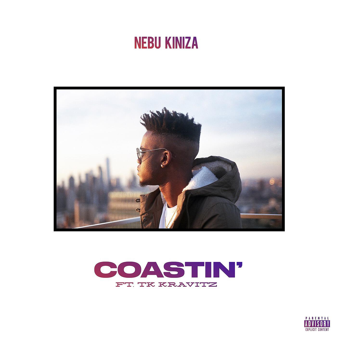 Nebu Kiniza - Coastin' (feat. Tk Kravitz)