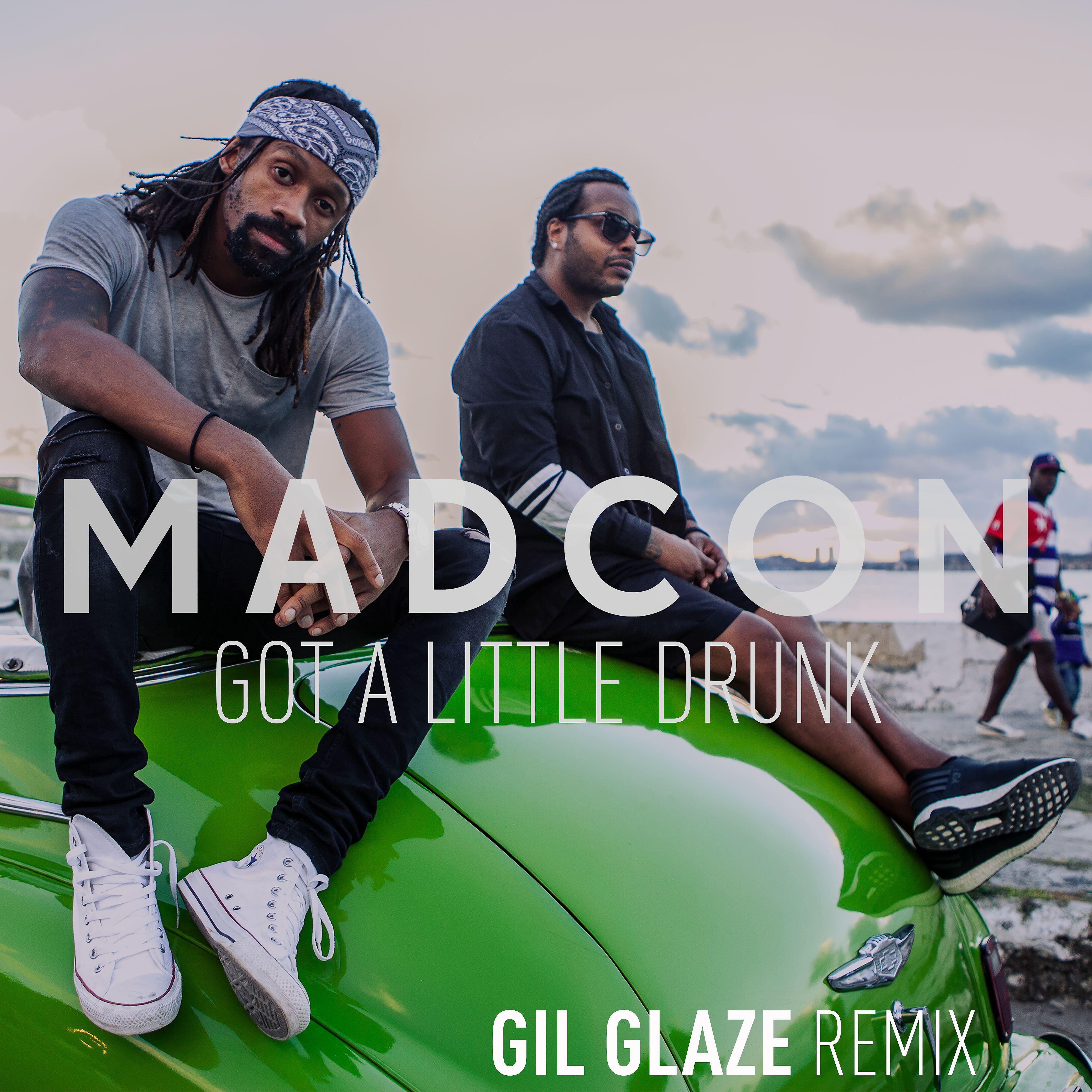 Madcon - Got A Little Drunk (Gil Glaze Radio Mix)