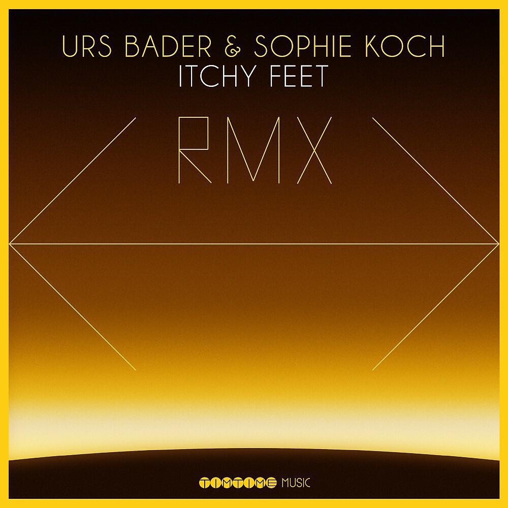 Urs Bader & Sophie Koch - Itchy Feet (Remix)